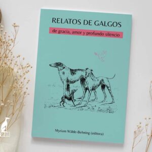 Libro: "Relatos de Galgos" de gracia, amor y profundo silencio. (Editora: Myriam Wälde-Behning)